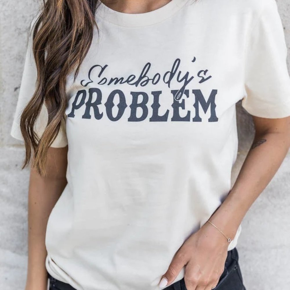 Somebody's Problem shirt